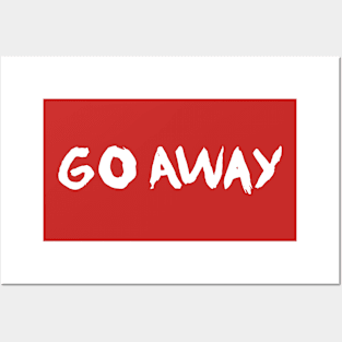 Go Away Posters and Art